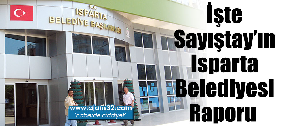 İşte Sayıştay’ın Isparta Belediyesi Raporu