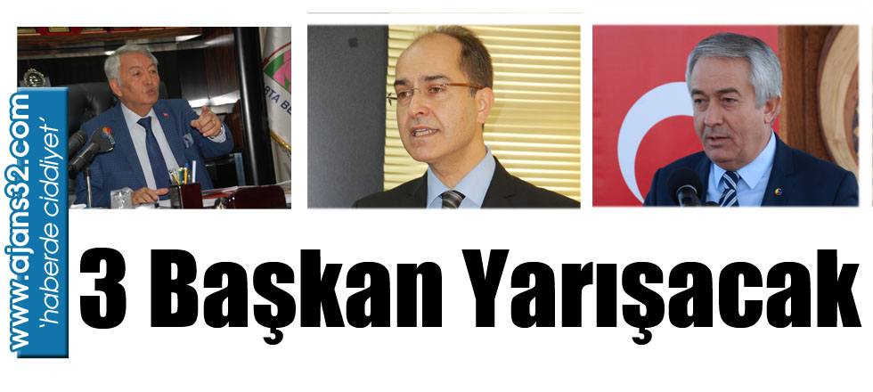 3 Başkan Yarışacak