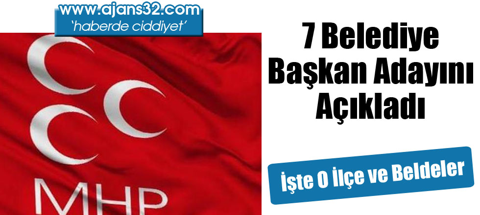 MHP 7 İlçe ve Beldede Adayını Açıkladı