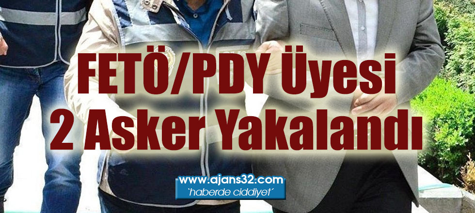 FETÖ/PDY Üyesi 2 Asker Yakalandı