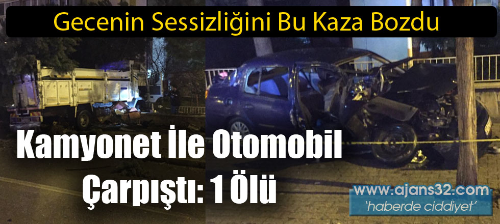 Kamyonet İle Otomobil Çarpıştı: 1 Ölü