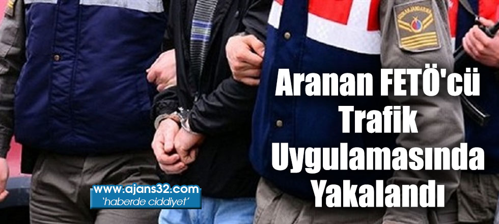 Aranan FETÖ'cü Trafik Uygulamasında Yakalandı