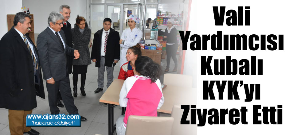 Vali Yardımcısı Kubalı KYK’yı Ziyaret Etti