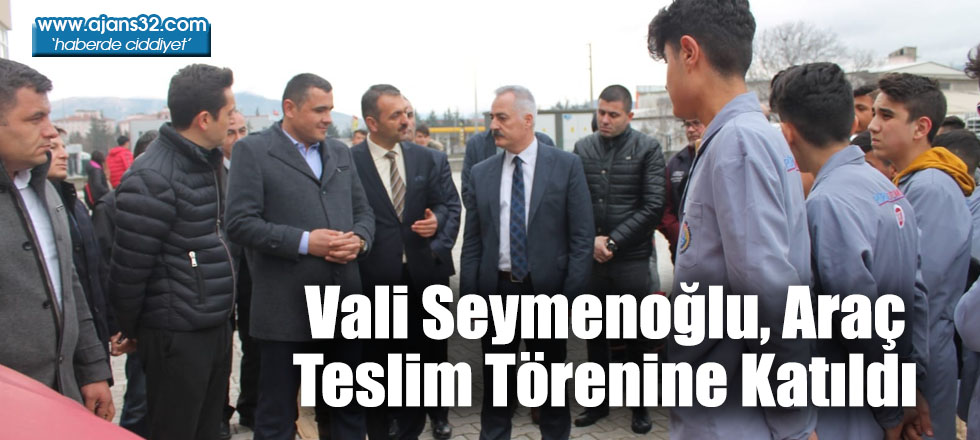 Vali Seymenoğlu, Araç Teslim Törenine Katıldı