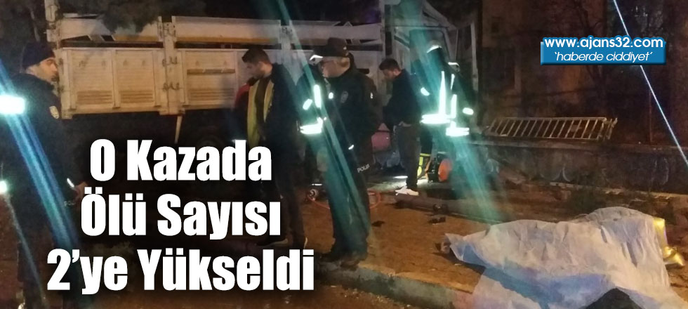 O Kazada Ölü Sayısı 2’ye Yükseldi