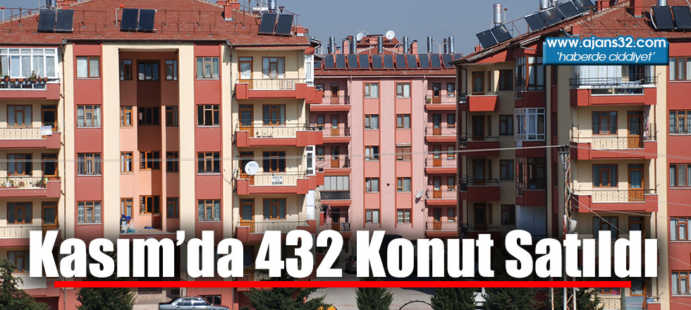 Kasım’da 432 Konut Satıldı