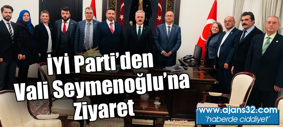 İYİ Parti Yönetiminden Vali Seymenoğlu’na Ziyaret