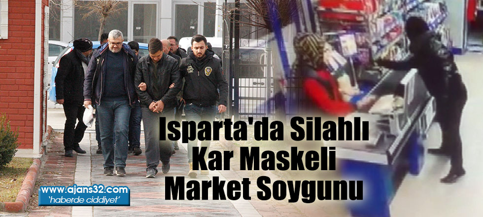 Isparta'da Silahlı Kar Maskeli Market Soygunu