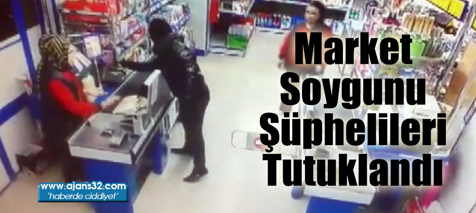 Market Soygunu Şüphelileri Tutuklandı