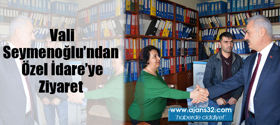 Vali Seymenoğlu’ndan Özel İdare’ye Ziyaret