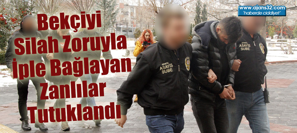 Bekçiyi Silah Zoruyla İple Bağlayan Zanlılar Tutuklandı