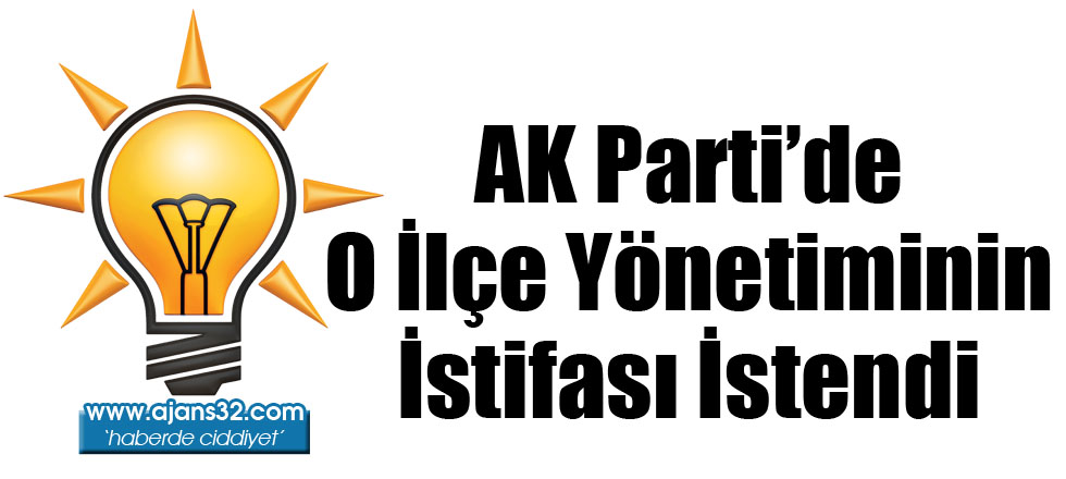 AK Parti'de O İlçe Yönetiminin İstifası İstendi