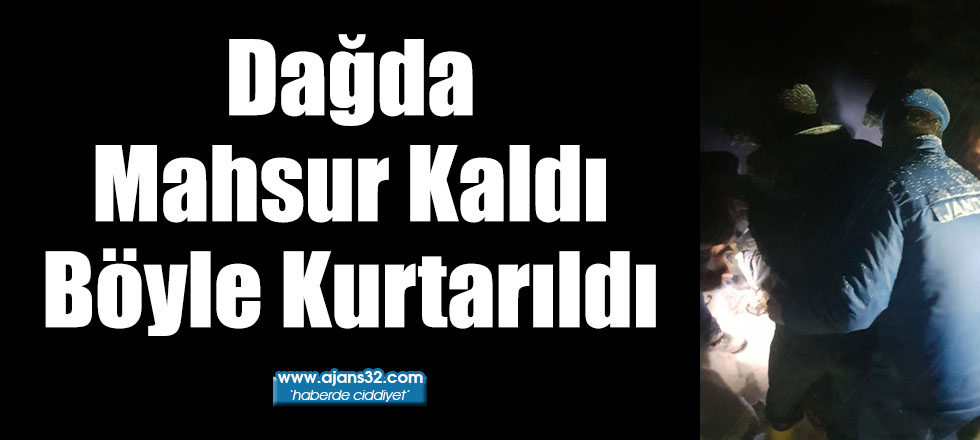 Dağda Mahsur Kaldı Böyle Kurtarıldı