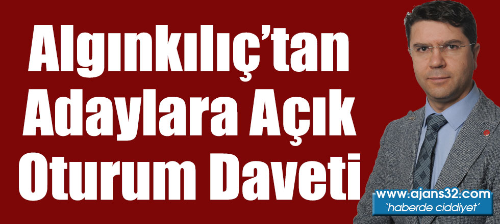 Algınkılıç’tan Adaylara Açık Oturum Daveti