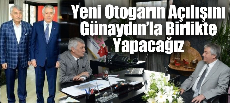 Yeni Otogar'ın Açılışını Günaydın'la Birlikte Yapacağız