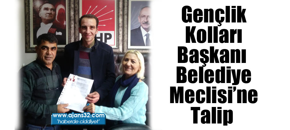 Gençlik Kolları Başkanı Belediye Meclisi'ne Talip