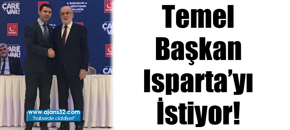 Temel Başkan Isparta'yı İstiyor