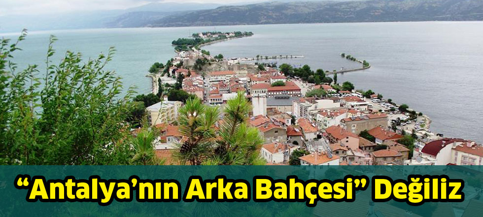 “Antalya’nın Arka Bahçesi” Değiliz