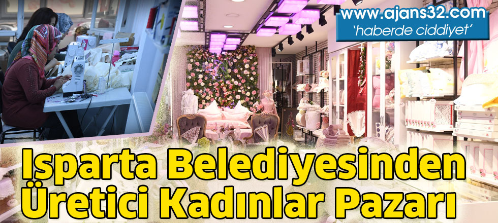 Isparta Belediyesinden  Üretici Kadınlar Pazarı