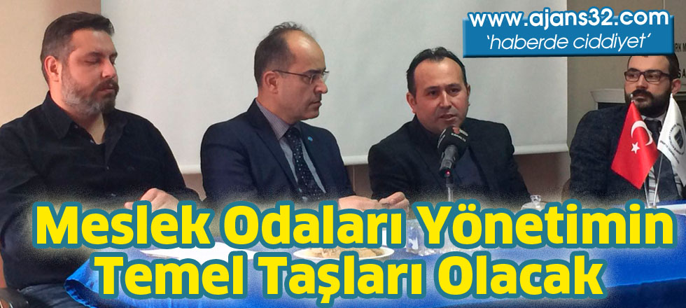 Meslek Odaları Yönetimin  Temel Taşları Olacak