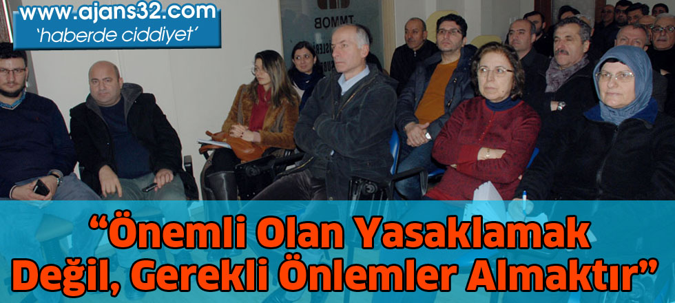 “Önemli olan yasaklamak   değil, gerekli önlemler almaktır”