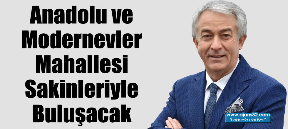 Anadolu ve Modernevler Mahallesi Sakinleriyle Buluşacak