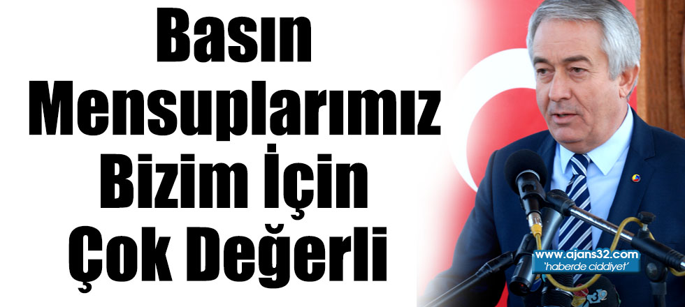 Basın Mensuplarımız Bizim İçin Çok Değerli