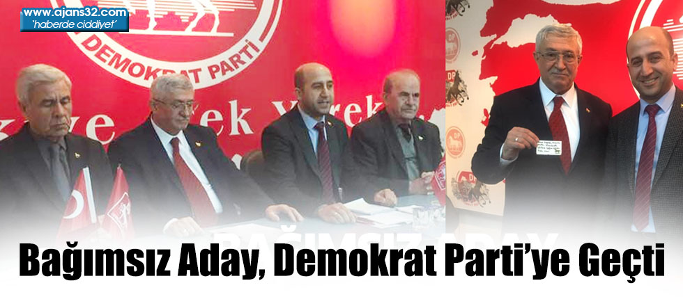 Bağımsız Aday, Demokrat Parti’ye Geçti