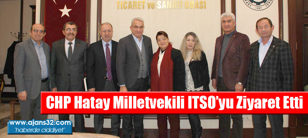 CHP Hatay Milletvekili ITSO’yu Ziyaret Etti