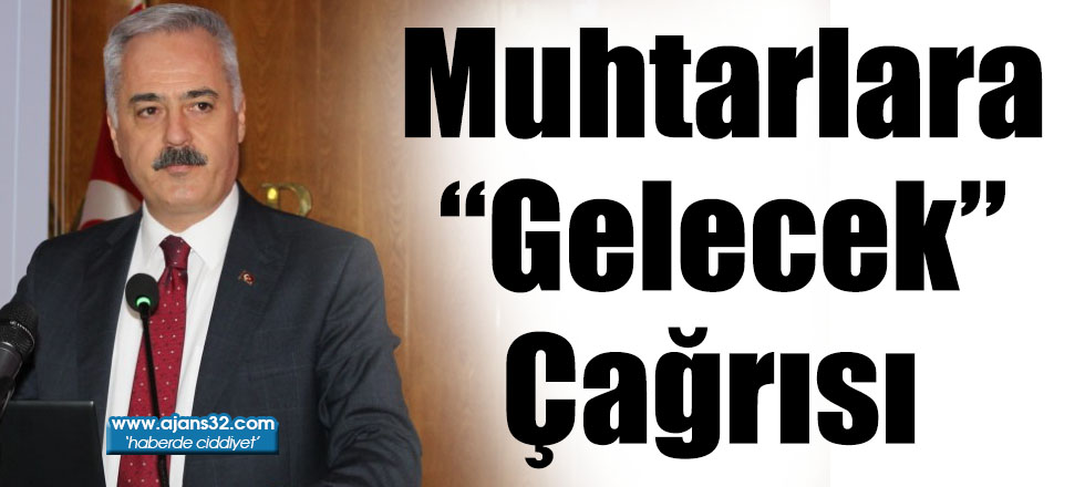 Muhtarlara “Gelecek” Çağrısı