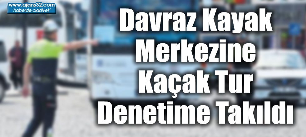 Davraz Kayak Merkezine Kaçak Tur Denetime Takıldı