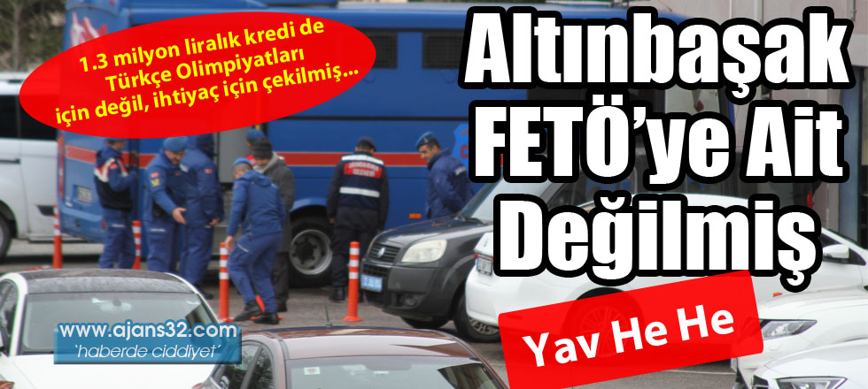 Altınbaşak FETÖ'ye Ait Değilmiş / Yav He He