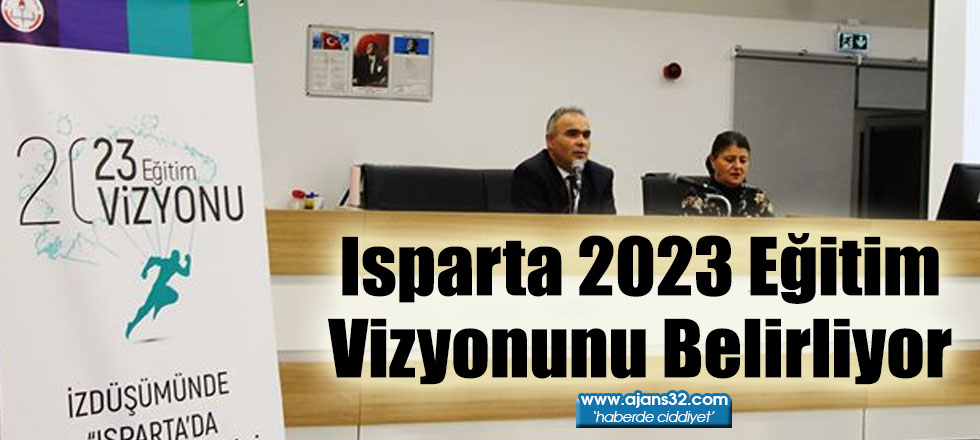 Isparta 2023 Eğitim Vizyonunu Belirliyor