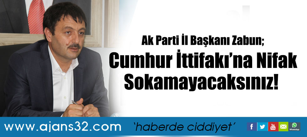 Cumhur İttifakı’na Nifak Sokamayacaksınız!