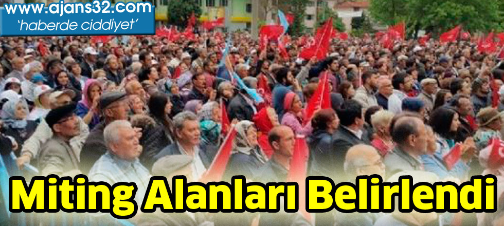 Miting alanları belirlendi