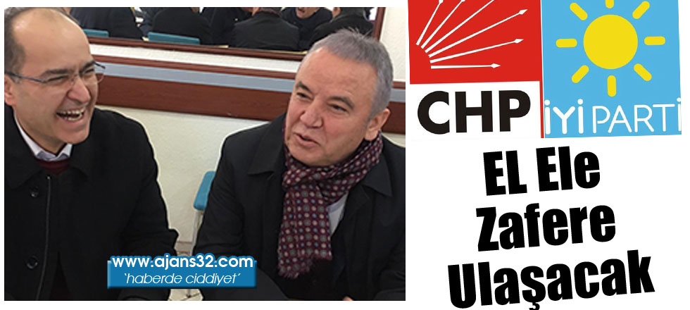 CHP ve İYİ Parti El Ele Zafere Ulaşacak