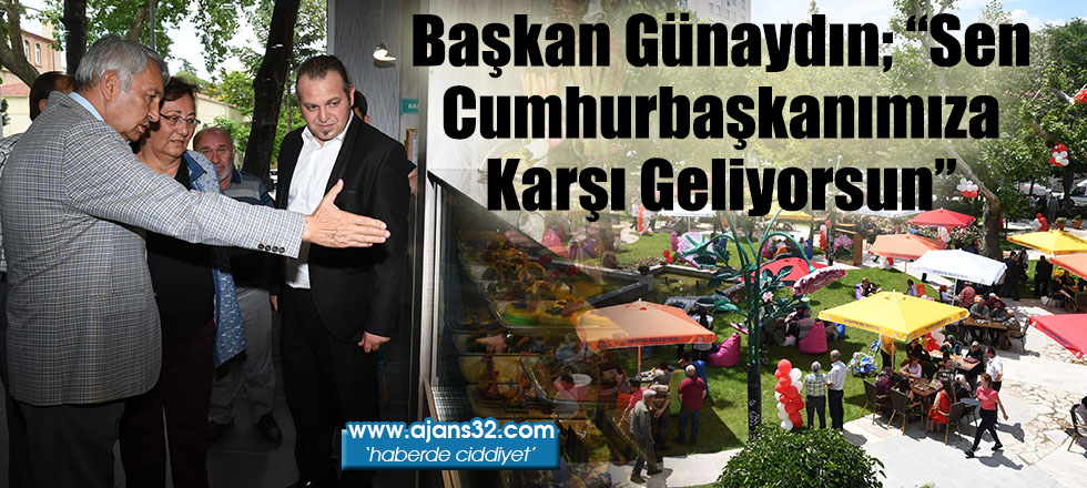 Sen Cumhurbaşkanımıza Karşı Geliyorsun