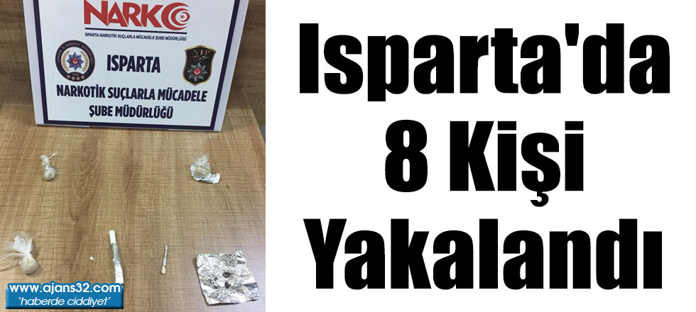 Isparta'da 8 Kişi Yakalandı