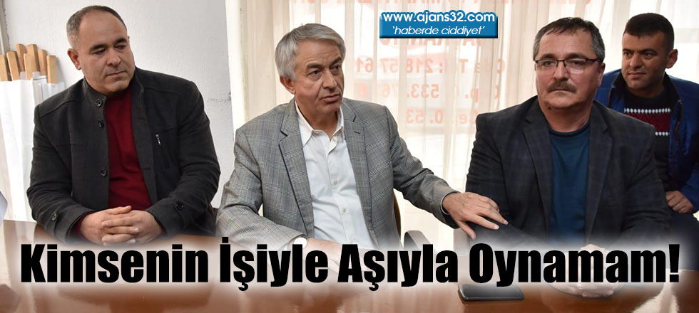 Kimsenin İşiyle Aşıyla Oynamam!