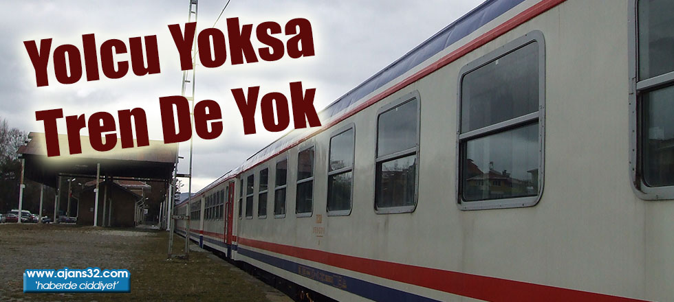 Yolcu Yoksa Tren De Yok