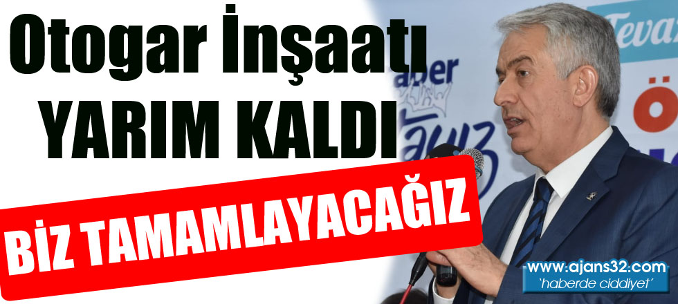 Otogar İnşaatı yarım kaldı Biz Tamamlayacağız