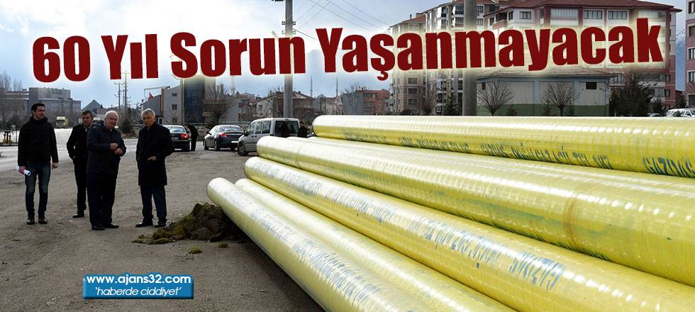 60 Yıl Sorun Yaşanmayacak