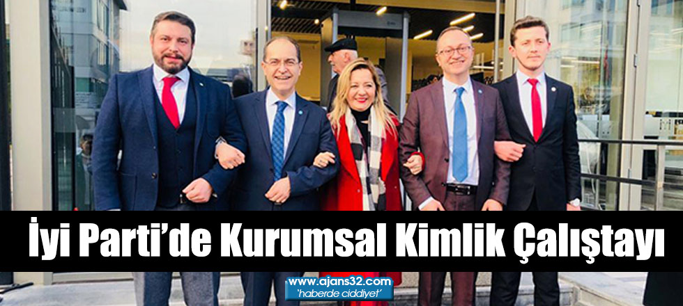 İyi Parti’de Kurumsal Kimlik Çalıştayı