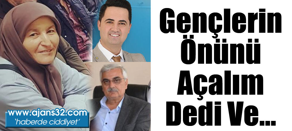 Gençlerin Önünü Açalım Dedi Ve...