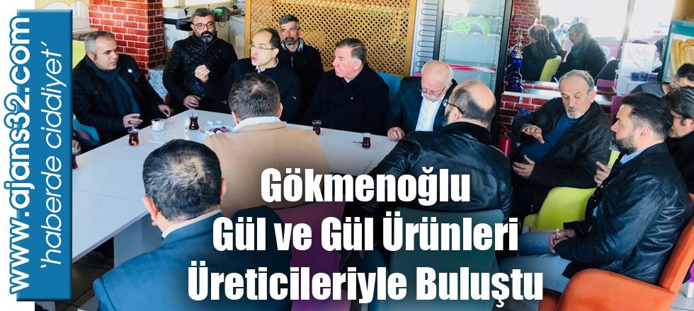 Gökmenoğlu, Gül ve Gül Ürünleri Üreticileriyle Buluştu