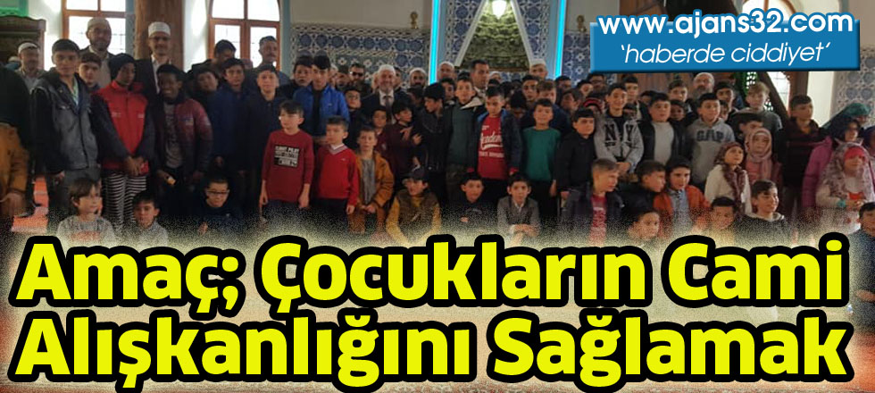 Amaç; Çocukların cami   alışkanlığını sağlamak