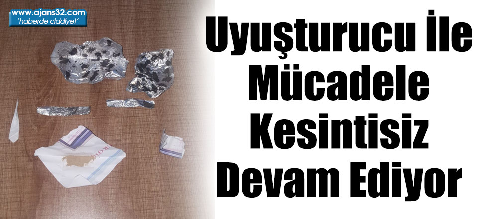 Uyuşturucu İle Mücadele Kesintisiz Devam Ediyor