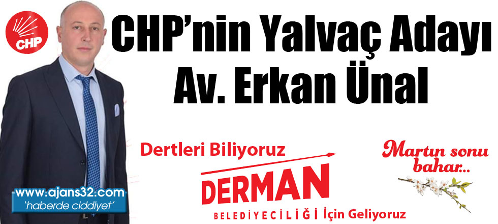 CHP'nin Yalvaç Adayı Av. Erkan Ünal