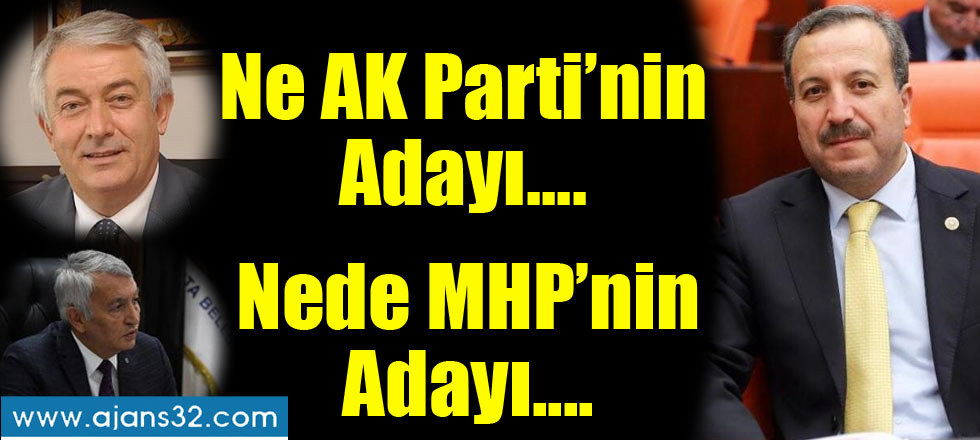 Ne Ak Parti Adayı... Nede MHP Adayı...