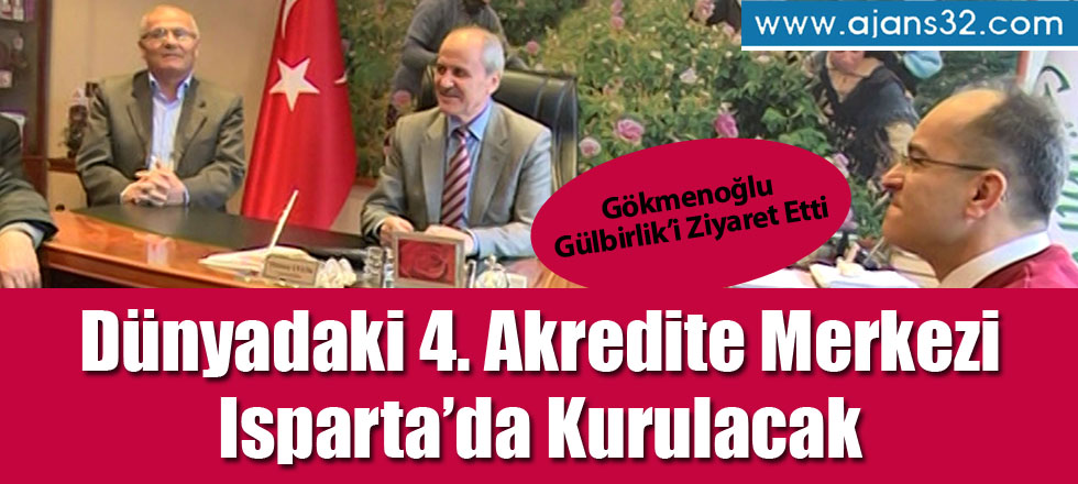 Dünyadaki 4. Akredite Merkezi Isparta'ya Kurulacak